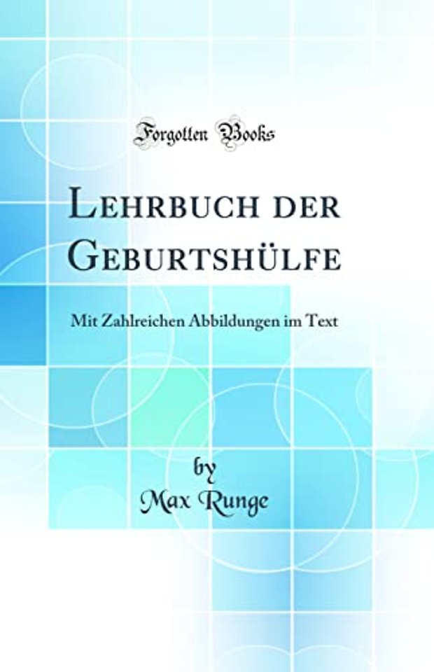 Lehrbuch der Geburtshulfe: Mit Zahlreichen Abbildungen im Text (Classic Reprint)