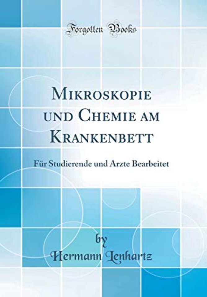 Mikroskopie und Chemie am Krankenbett: Fur Studierende und Arzte Bearbeitet (Classic Reprint)