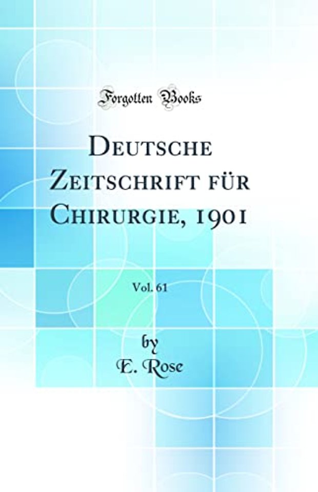 Deutsche Zeitschrift fur Chirurgie, 1901, Vol. 61 (Classic Reprint)