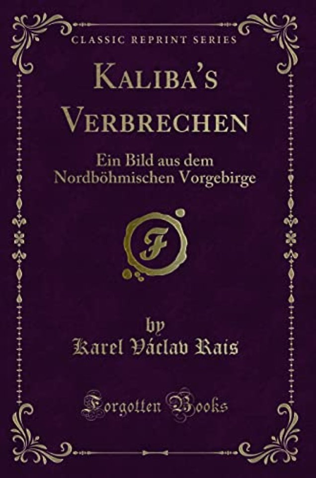 Kaliba's Verbrechen: Ein Bild aus dem Nordboehmischen Vorgebirge (Classic Reprint)