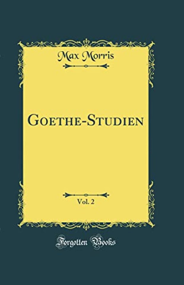 Goethe-Studien, Vol. 2 (Classic Reprint)