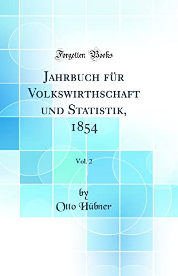 Jahrbuch fur Volkswirthschaft und Statistik, 1854, Vol. 2 (Classic Reprint)