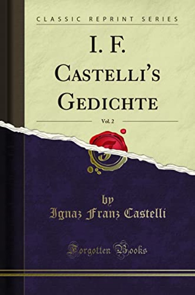 I. F. Castelli's Gedichte, Vol. 2 (Classic Reprint)