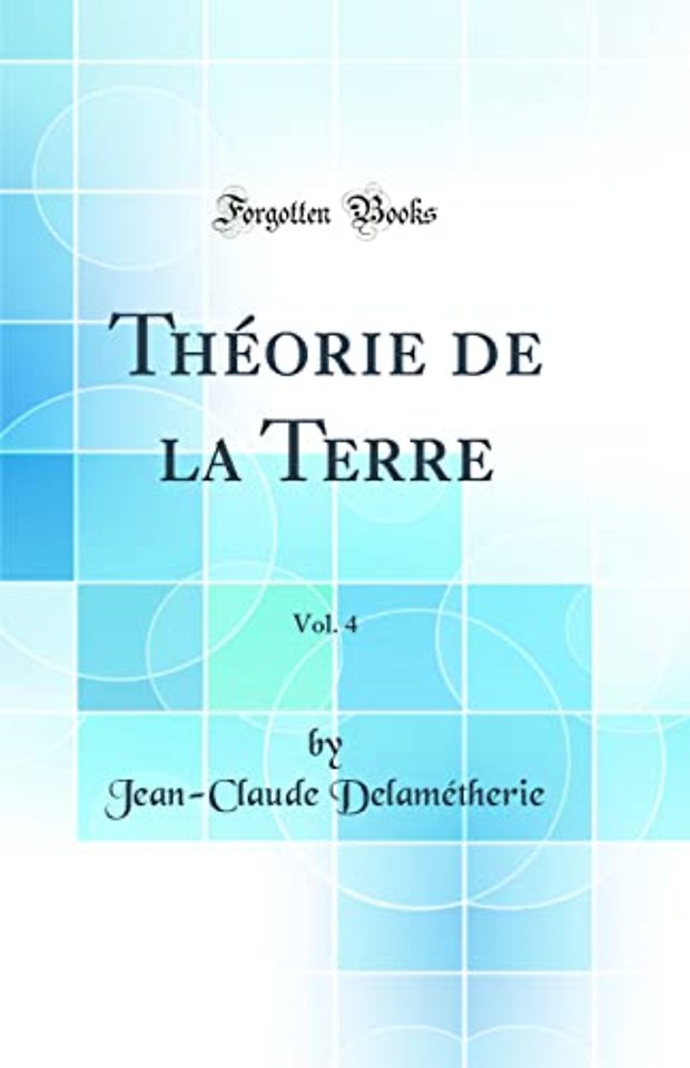 Theorie de la Terre, Vol. 4 (Classic Reprint)