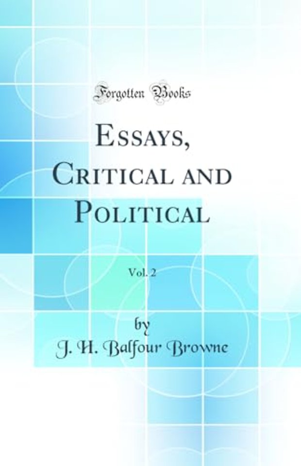 Essays, Critical and Political, Vol. 2 (Classic Reprint)