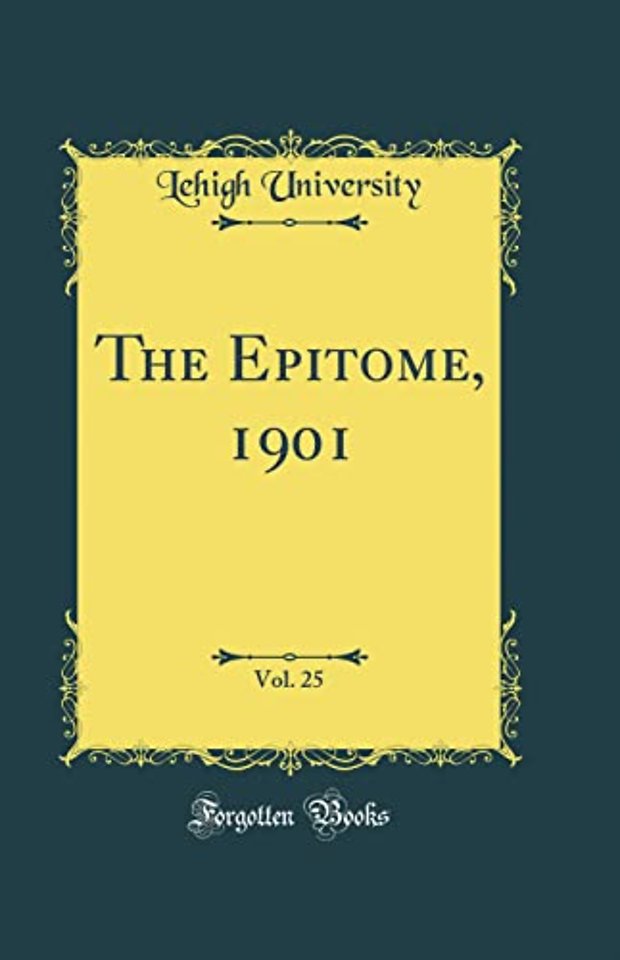 The Epitome, 1901, Vol. 25 (Classic Reprint)