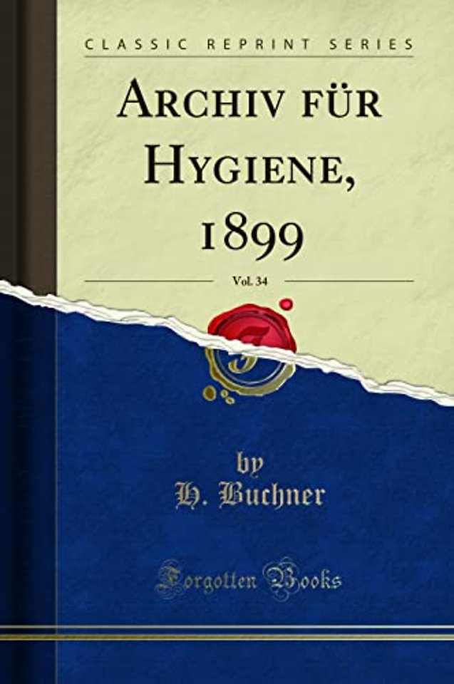 Archiv Fur Hygiene, 1899, Vol. 34 (Classic Reprint)