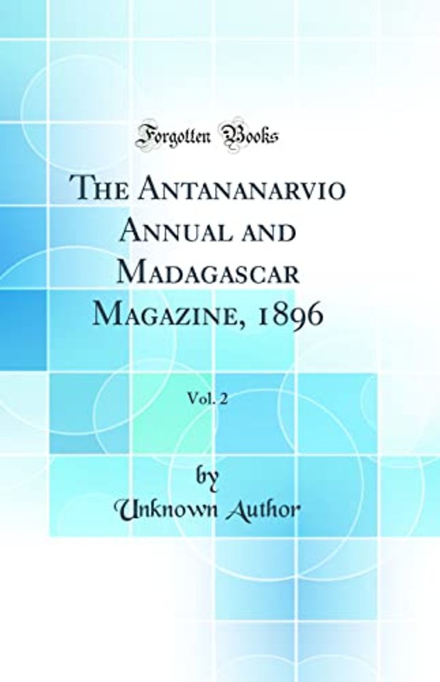 The Antananarvio Annual and Madagascar Magazine, 1896, Vol. 2 (Classic Reprint)