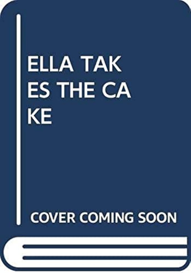 ELLA TAKES THE CAKE