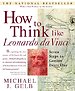 How to Think Like Leonardo Da Vinci How to Think Like Leonardo Da Vinci