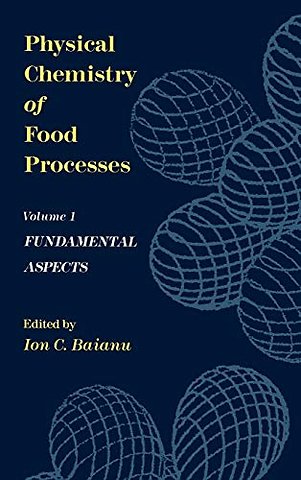 Physical Chemistry of Food Processes, Volume I: Fundamental Aspects