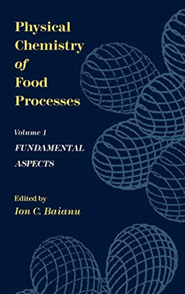 Physical Chemistry of Food Processes, Volume I: Fundamental Aspects