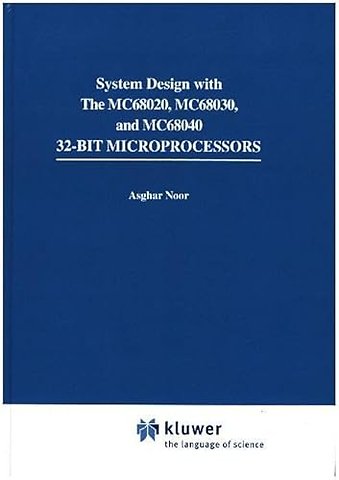 Systems Design with the Mc68020, Mc68030, Mc68040 32-bit Microprocessors