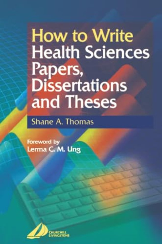 How to Write Health Sciences Papers, Dissertations and Theses