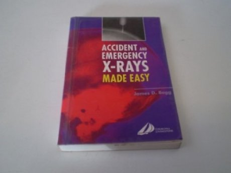 Accident and Emergency X-Rays Made Easy