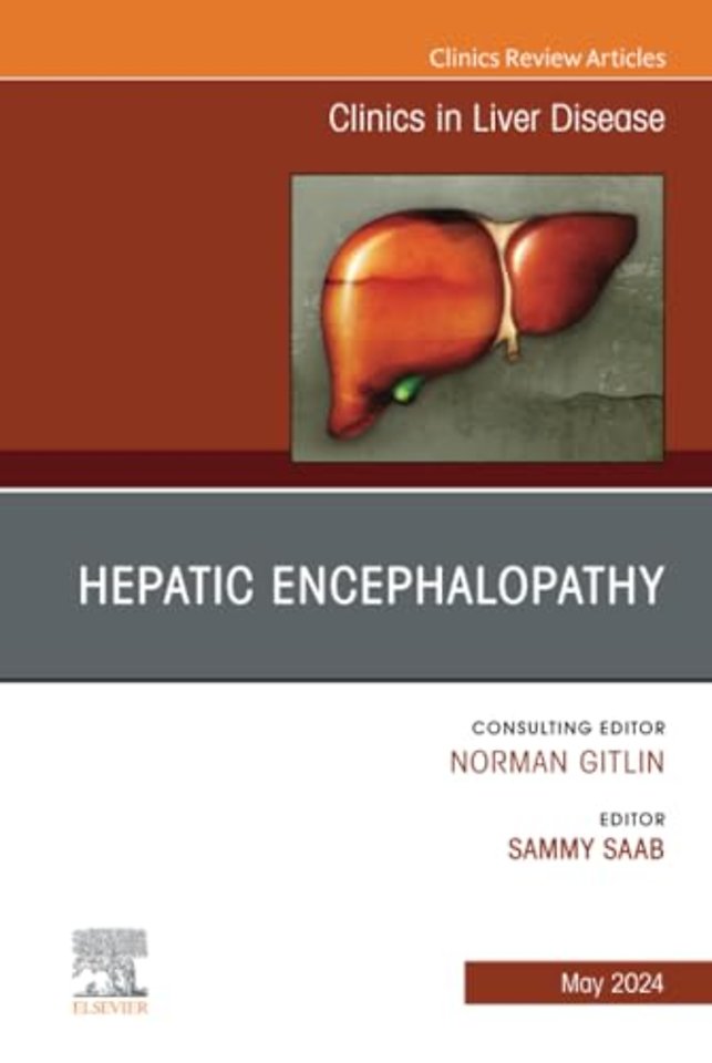 Hepatic Encephalopathy, An Issue of Clinics in Liver Disease