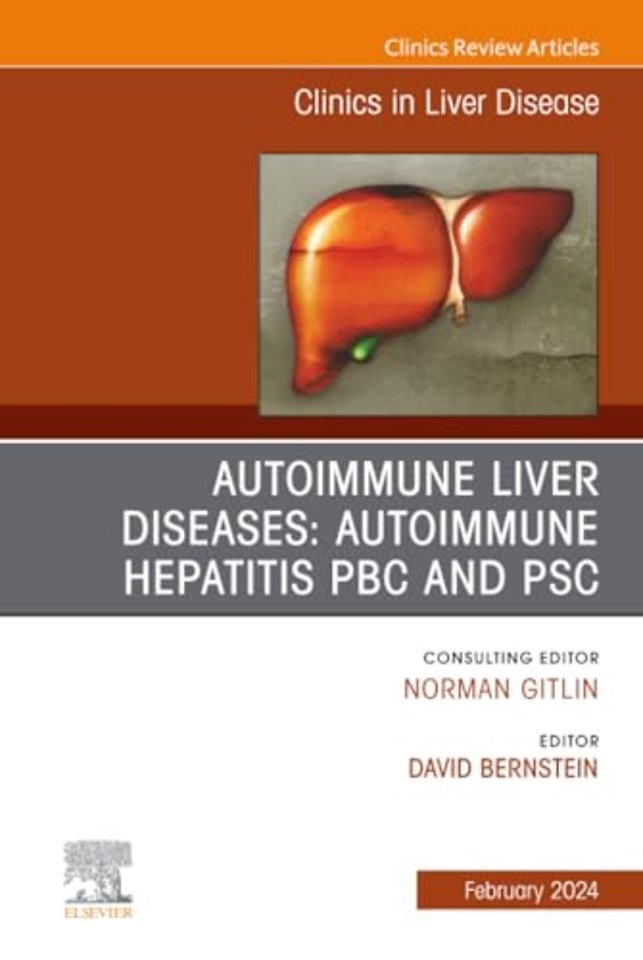 Autoimmune Liver Diseases: Autoimmune Hepatitis, PBC, and PSC, An Issue of Clinics in Liver Disease