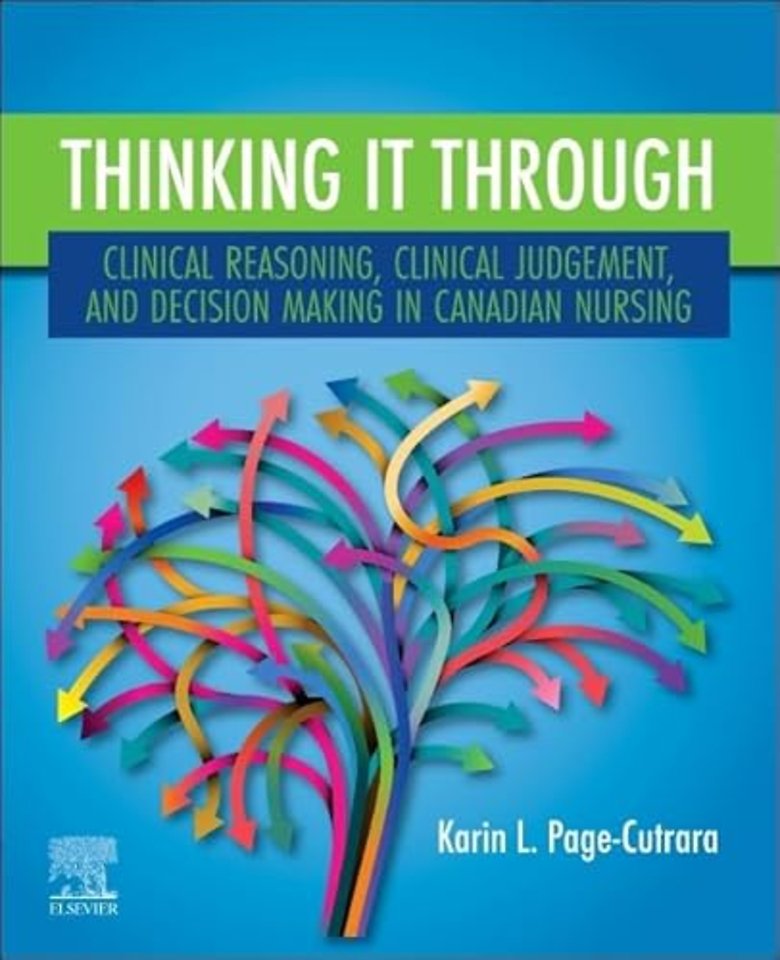 Thinking it Through: Clinical Reasoning, Clinical Judgement, and Decision Making in Canadian Nursing