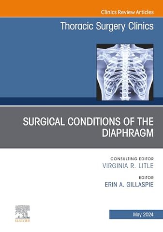 Surgical Conditions of the Diaphragm, An Issue of Thoracic Surgery Clinics