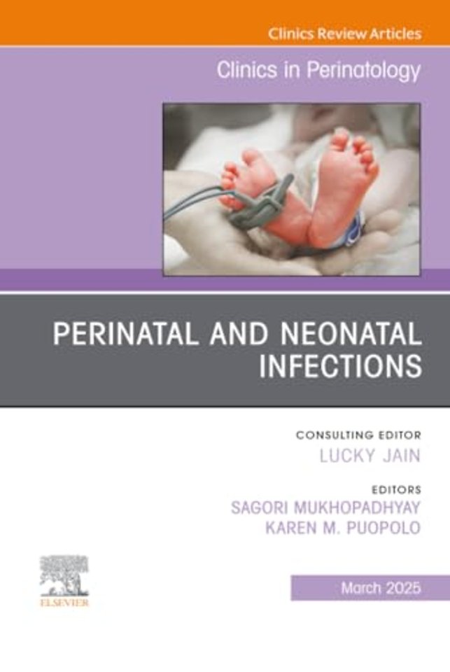 Perinatal and Neonatal Infections, An Issue of Clinics in Perinatology