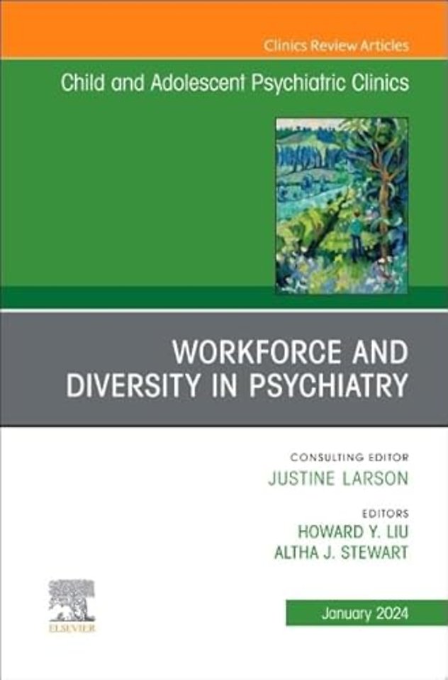 Workforce and Diversity in Psychiatry, An Issue of Child and Adolescent Psychiatric Clinics of North America
