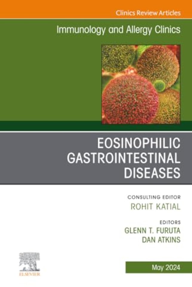 Eosinophilic Gastrointestinal Diseases, An Issue of Immunology and Allergy Clinics of North America