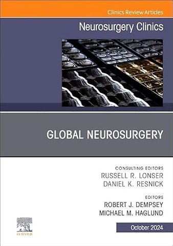 Global Neurosurgery, An Issue of Neurosurgery Clinics of North America