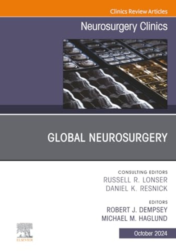 Global Neurosurgery, An Issue of Neurosurgery Clinics of North America