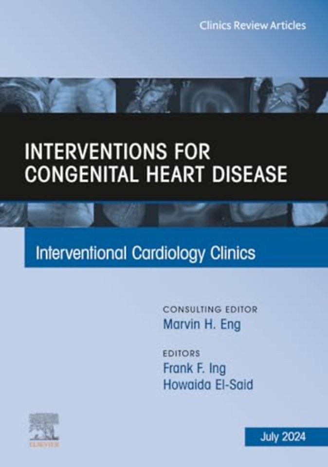 Interventions for Congenital Heart Disease, An Issue of Interventional Cardiology Clinics