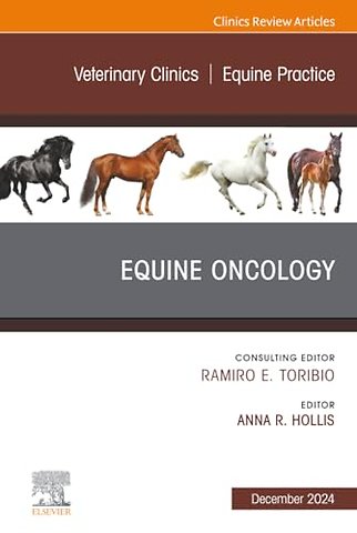 Equine Oncology, An Issue of Veterinary Clinics of North America: Equine Practice