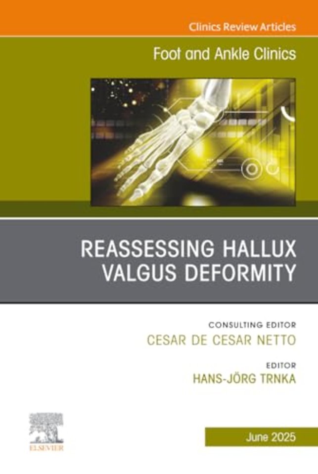 Reassessing Hallux Valgus Deformity, An Issue of Foot and Ankle Clinics of North America