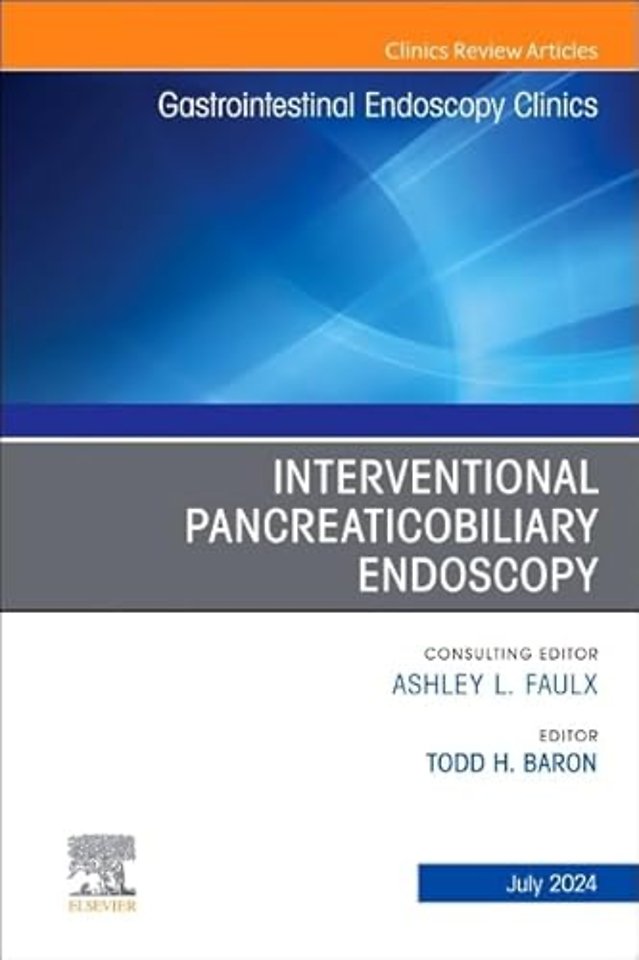 Interventional Pancreaticobiliary Endoscopy, An Issue of Gastrointestinal Endoscopy Clinics