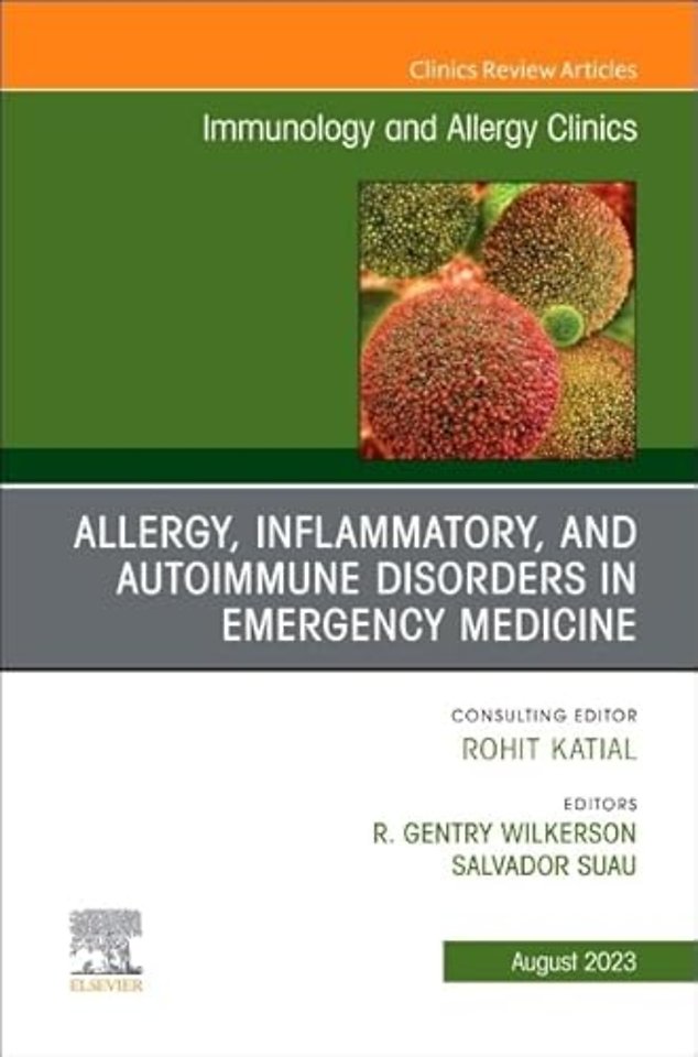 Allergy, Inflammatory, and Autoimmune Disorders in Emergency Medicine, An Issue of Immunology and Allergy Clinics of North America