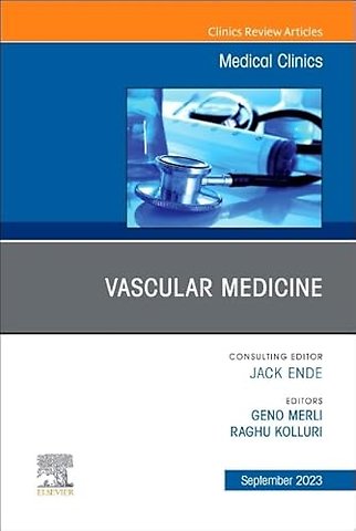 Vascular Medicine, An Issue of Medical Clinics of North America