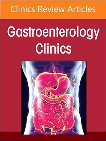 Advances in Intestinal Transplantation, Part I, An Issue of Gastroenterology Clinics of North America