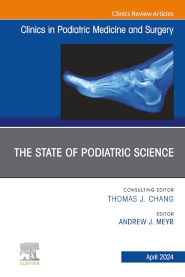 The State of Podiatric Science, An Issue of Clinics in Podiatric Medicine and Surgery