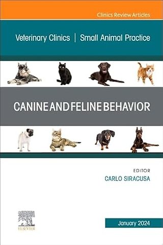 Canine and Feline Behavior, An Issue of Veterinary Clinics of North America: Small Animal Practice
