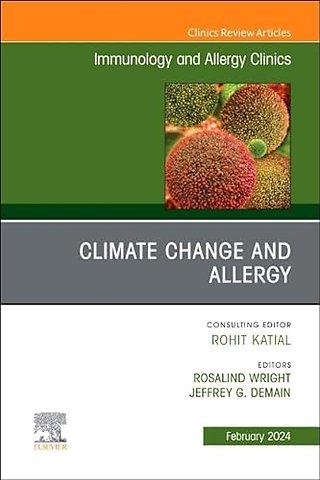 Climate Change and Allergy, An Issue of Immunology and Allergy Clinics of North America
