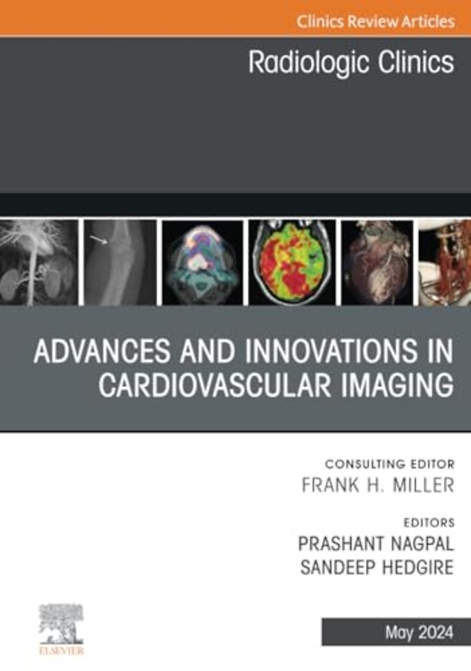 Advances and Innovations in Cardiovascular Imaging, An Issue of Radiologic Clinics of North America