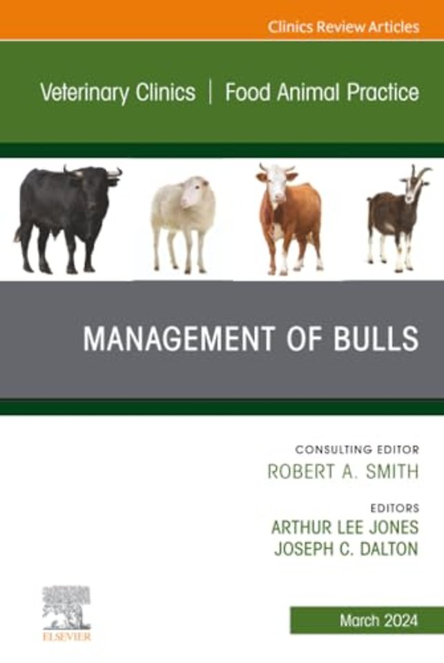 Management of Bulls, An Issue of Veterinary Clinics of North America: Food Animal Practice
