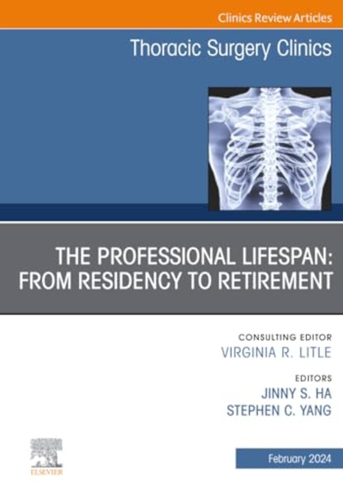 The Professional Lifespan: From Residency to Retirement, An Issue of Thoracic Surgery Clinics