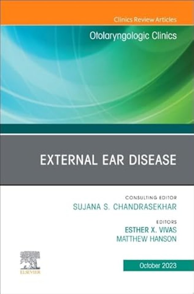 External Ear Disease, An Issue of Otolaryngologic Clinics of North America