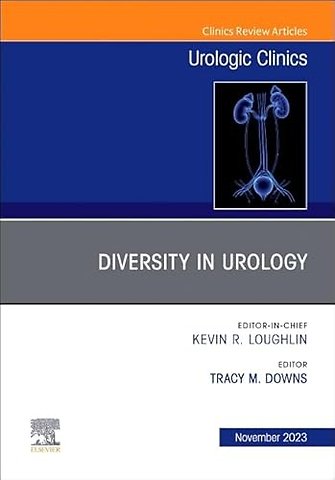 Diversity in Urology, An Issue of Urologic Clinics