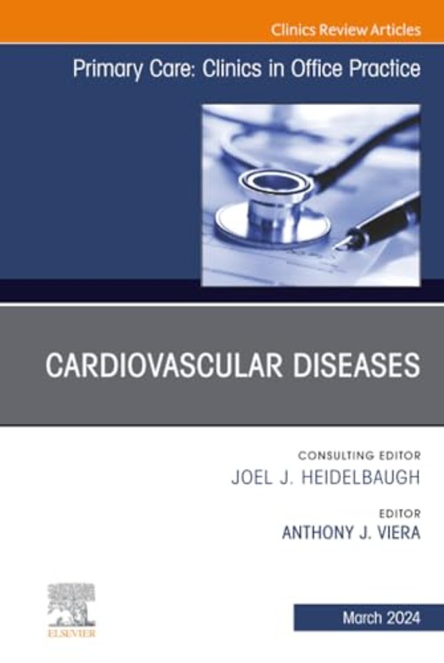 Cardiovascular Diseases, An Issue of Primary Care: Clinics in Office Practice