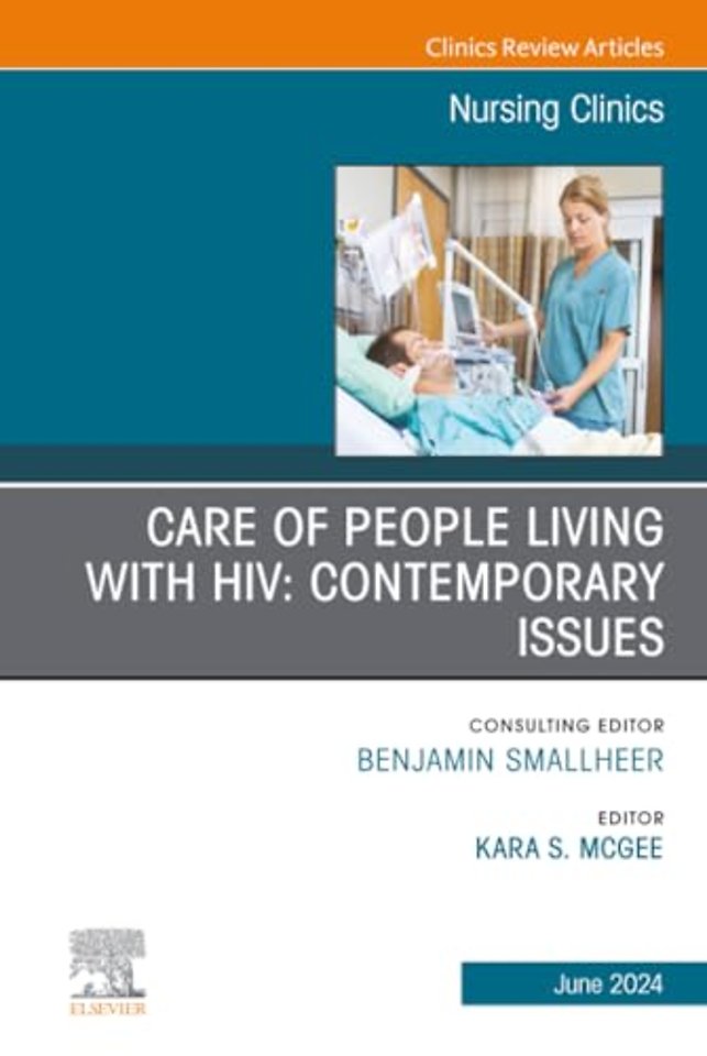 Care of People Living with HIV: Contemporary Issues, An Issue of Nursing Clinics