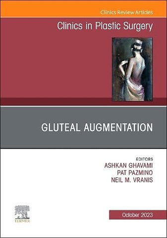 Gluteal Augmentation, An Issue of Clinics in Plastic Surgery