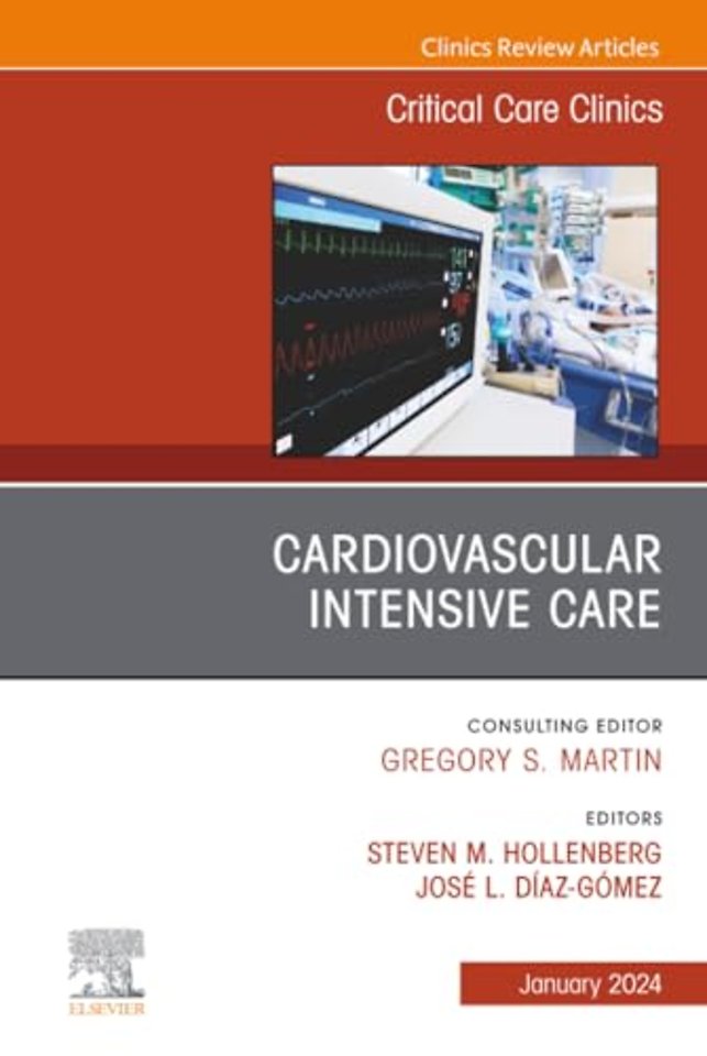 Cardiovascular Intensive Care, An Issue of Critical Care Clinics