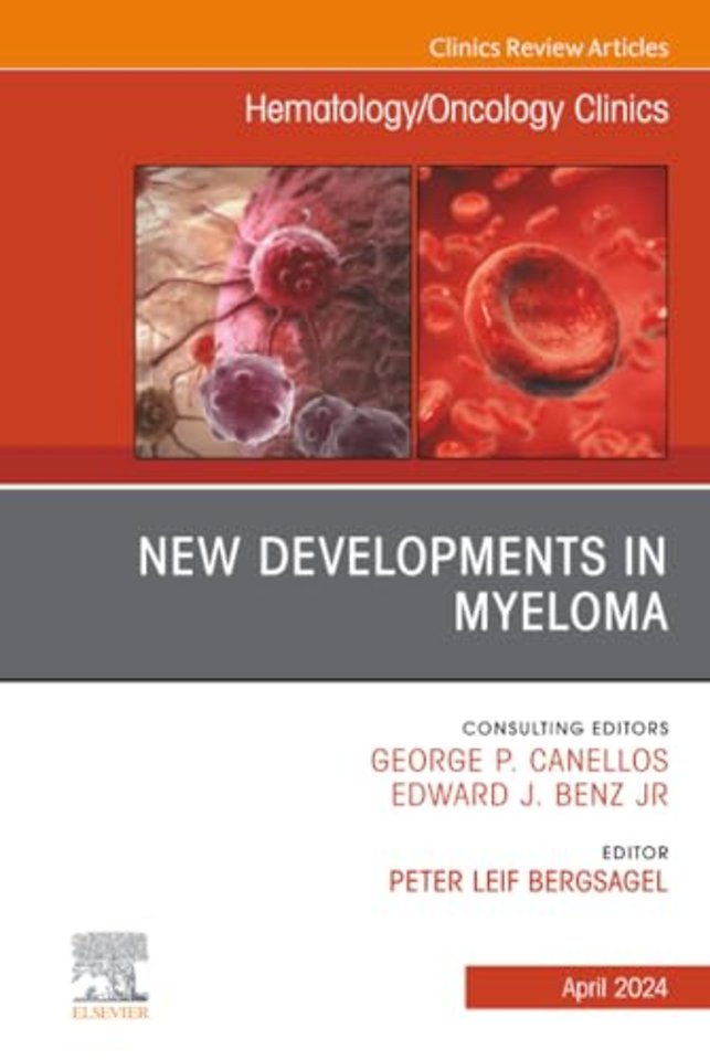 New Developments in Myeloma, An Issue of Hematology/Oncology Clinics of North America