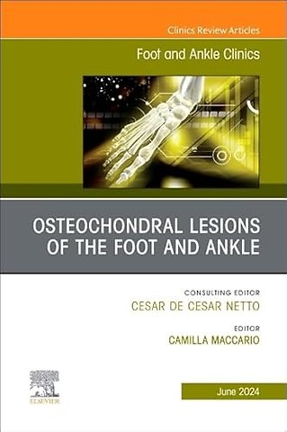 Osteochondral Lesions of the Foot and Ankle, An issue of Foot and Ankle Clinics of North America