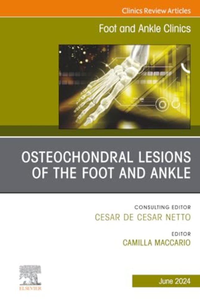 Osteochondral Lesions of the Foot and Ankle, An issue of Foot and Ankle Clinics of North America